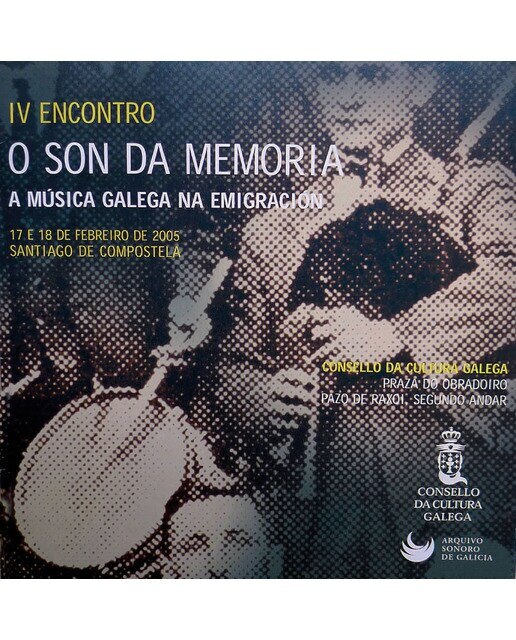 Imagem 0 de A música galega na emigración: Iv encontro o son da memoria, 17 e 18 de febreiro de 2005(Tapa dura)