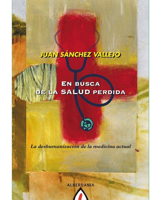 En busca de la salud perdida: La deshumanización de la medicina actual(Tapa blanda) 1