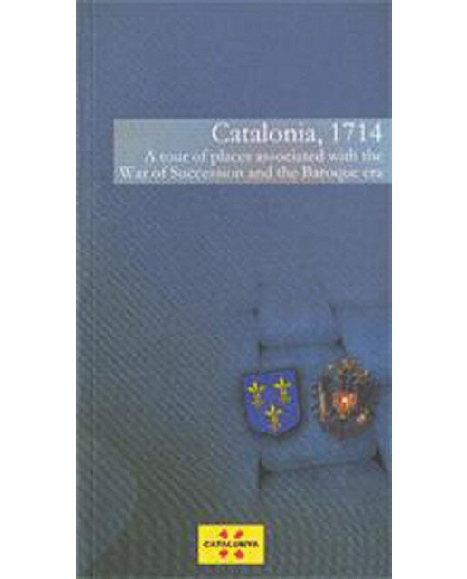 Catalonia, 1714. A tour of places associated with the war of succession and the baroque era(Tapa blanda) 1