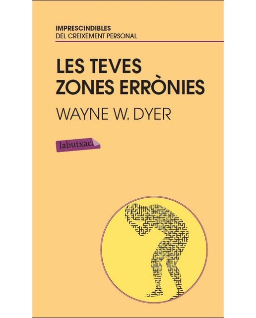 Les teves zones errònies: Guia per combatre les causes de la infelicitat