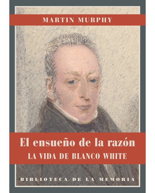 El ensueño de la razón: La vida de Blanco White (Capa mole) 1