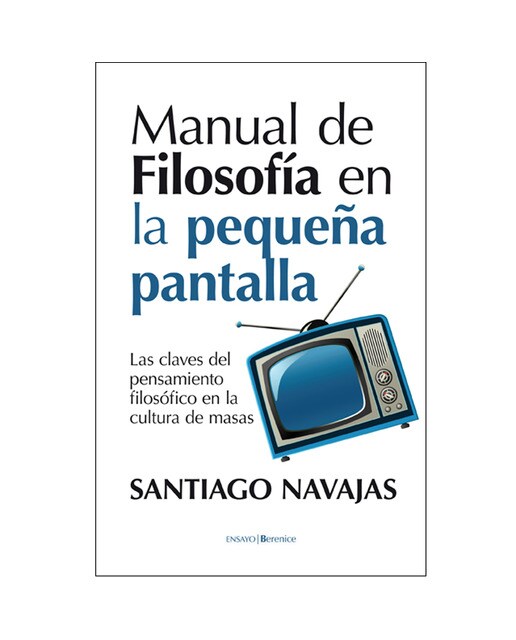 Manual De Filosofia En La Pequeña Pantalla 1