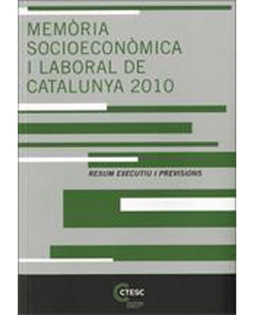 Memòria socioeconòmica i laboral de catalunya 2010. Resum executiu i previsions 1