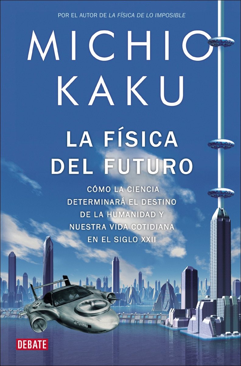 Imagem 0 de La física del futuro: Cómo la ciencia determinará el destino de la humanidad y nuestra vida cotidiana en el siglo XXII (Capa mole)