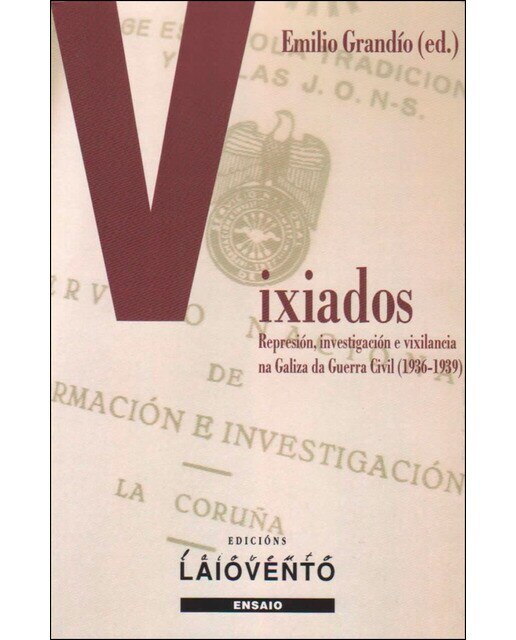 Vixiados. : Represión, investigación e vixilancia na galiza da guerra civil, 1936-1939(Tapa blanda) 1