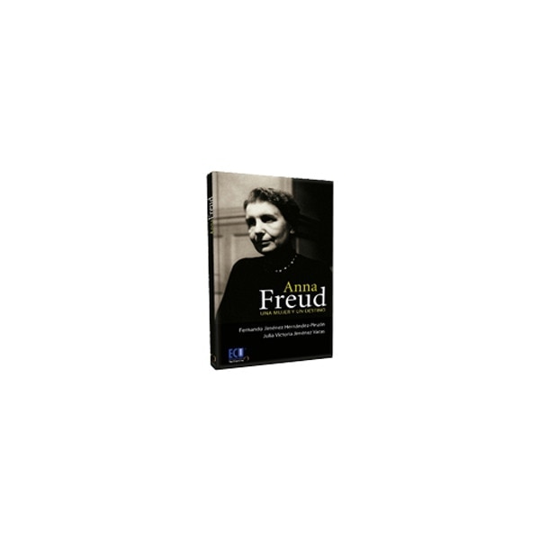 Anna Freud. Una Mujer Y Un Destino 1