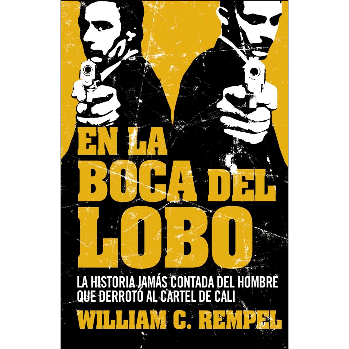En la boca del lobo: La historia jamás contada del hombre que derrotó al cartel de Cali (Capa mole) 1