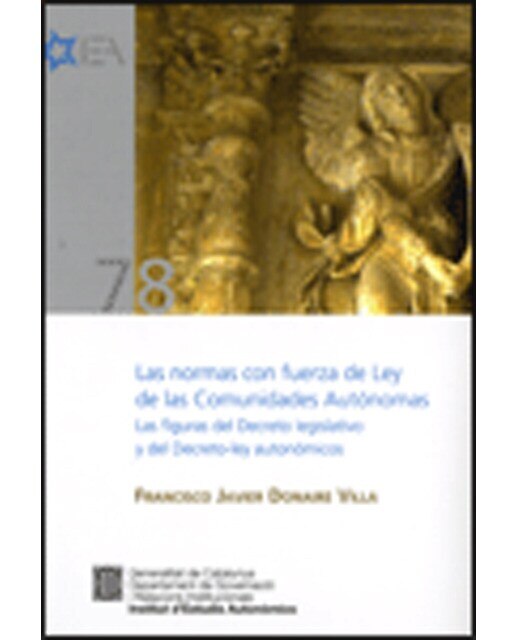 Normas con fuerza de ley de las comunidades autónomas/las: Las figuras del decreto legislativo y el decreto-ley autonómicos(Tapa blanda) 1