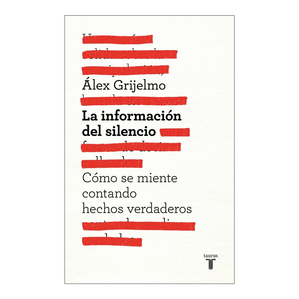 La información del silencio: Cómo se miente contando hechos verdaderos (Tapa blanda) 1