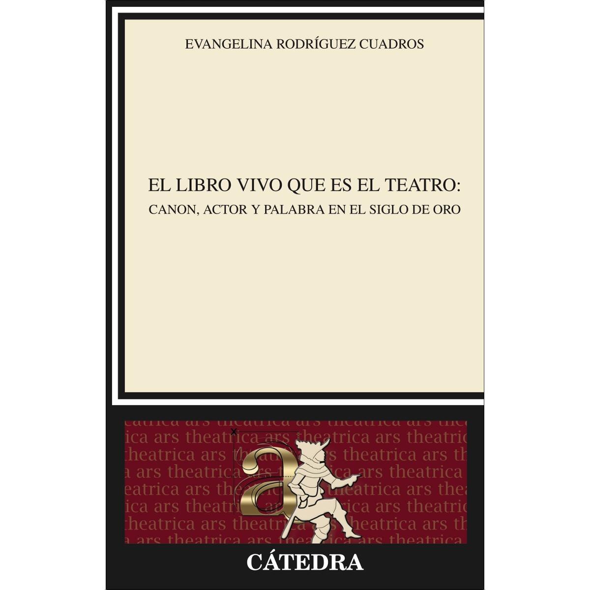 El libro vivo que es el teatro: Canon, actor y palabra en el Siglo de Oro (Capa mole) 1