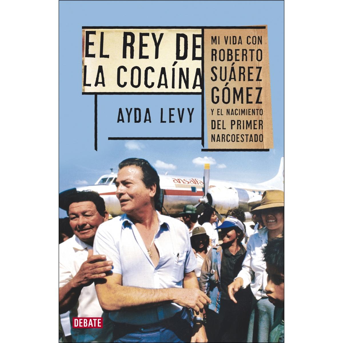 Rey de la cocaína: Mi vida con Roberto Suárez Gómez y el nacimiento del primer narcoestado (Capa mole) 1