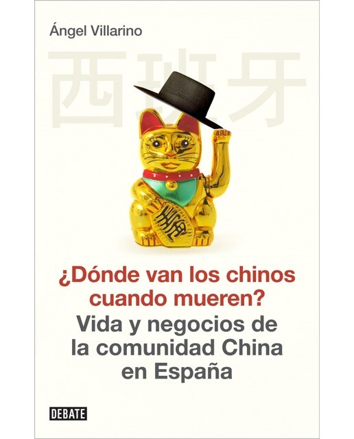 ¿Adónde van los chinos cuando mueren?: Vida y negocios de la comunidad china en España (Capa mole) 1