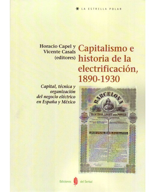 Capitalismo e historia de la electrificación, 1890-1930: Capital, técnica y organización del negocio eléctrico en España y México (Capa mole) 1