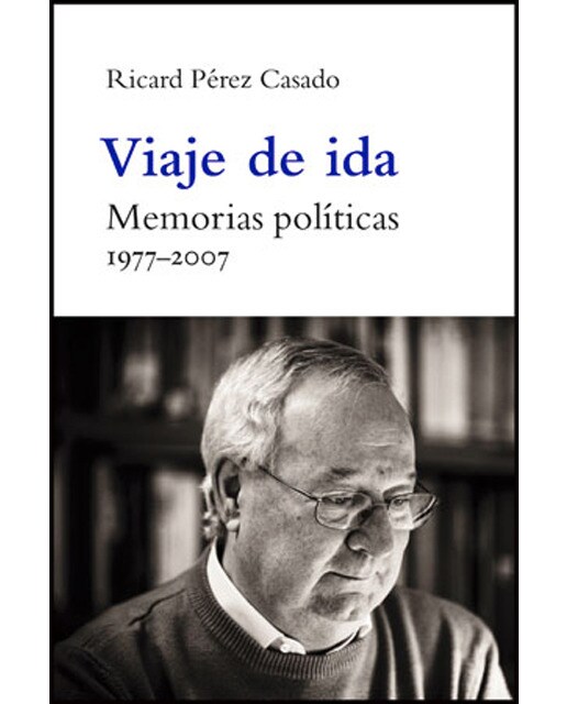 Viaje de ida: Memorias políticas. 1977-2007(Tapa blanda) 1