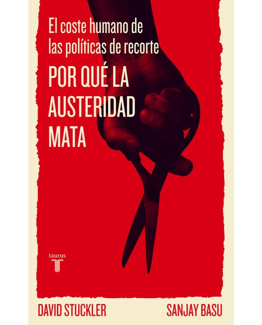 Por qué la austeridad mata: El coste humano de las políticas de recorte(Tapa blanda) 1