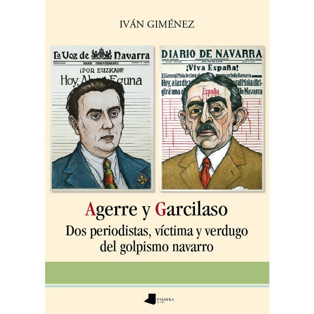 Agerre y garcilaso: Dos periodistas, víctima y verdugo del golpismo navarro(Tapa blanda) 1