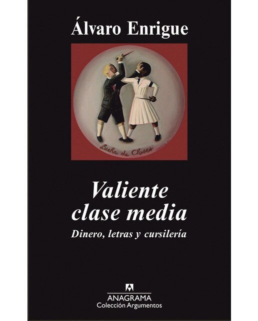 Valiente clase media: Dinero, letras y cursilería (Capa mole) 1