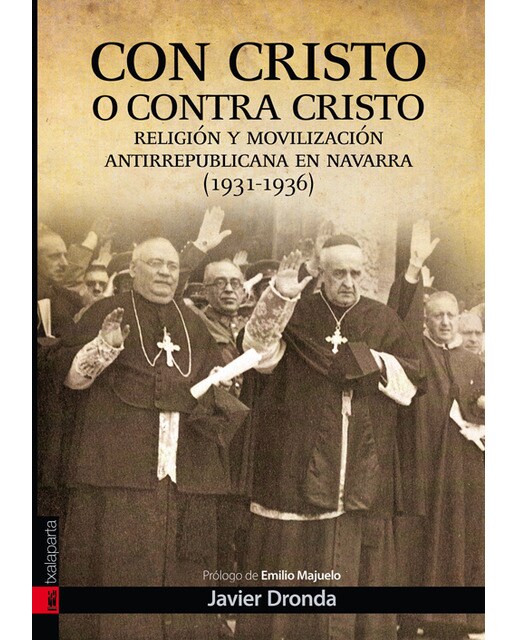 Con Cristo o contra Cristo: Movilización antirrepublicana en Navarra (1931-1939) 1