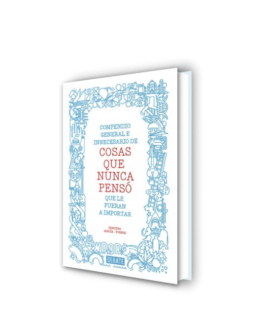 Imagen 1 de Compendio general e innecesario de cosas que nunca pensó que le fueran a importar (Tapa dura)