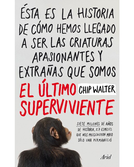 El último superviviente: Siete millones de años de historia, 27 especies que nos precedieron pero sólo una permaneció(Tapa blanda) 1