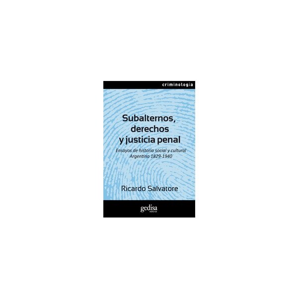 Imagem 0 de Subalternos, derechos y justicia penal: Ensayos de historia social y cultural argentina 1829-1940(Tapa blanda)