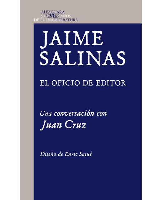 Jaime Salinas. El oficio de editor: Una conversación con Juan Cruz (Capa mole) 1