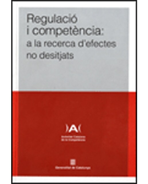 Imagem 0 de Regulació i competència: a la recerca d'efectes no desitjats(Tapa blanda)