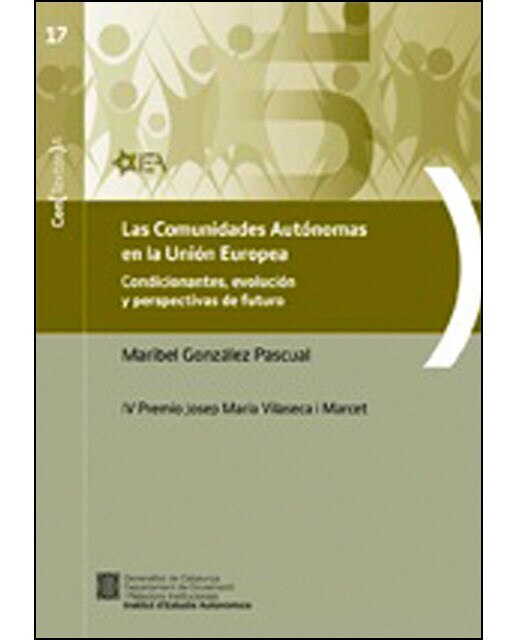 Imagem 0 de Comunidades autónomas en la unión europea. Condicionantes, evolución y perspectivas de futuro. Iv premio josep maria vilaseca i marcet/las: Cond