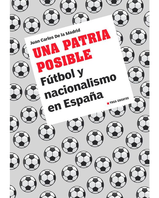 Una patria posible: Fútbol y nacionalismo en españa