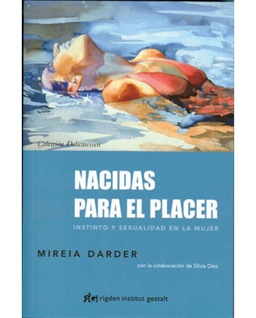 Imagen 0 de Nacidas para el placer: Instinto y sexualidad en la mujer  (Tapa blanda con solapas)