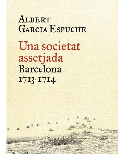 Una societat assetjada: Barcelona, 1713-1714 (Capa mole com abas) 1