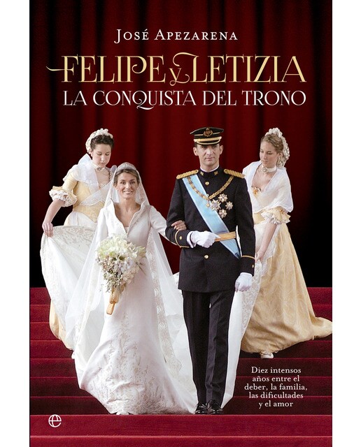 Felipe Y Letizia. La Conquista Del Trono 1