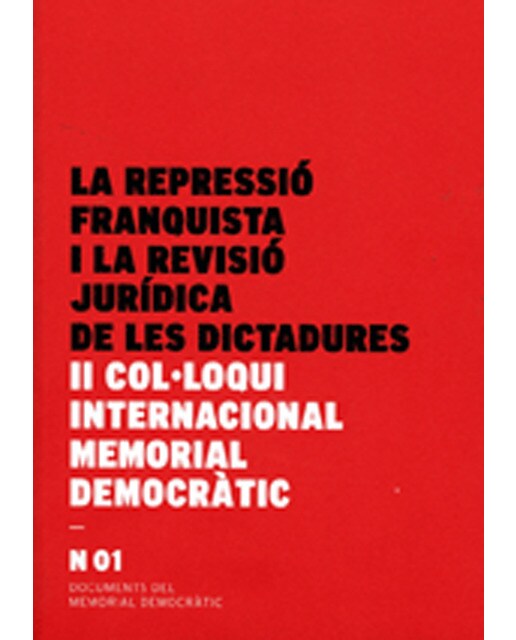 Repressió franquista i la revisió jurídica de les dictadures. Ii col·loqui internacional memorial democràtic/la(Tapa blanda) 1