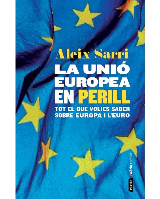 La Unió Europea en perill: Com la crisi de l´euro ha qüestionat el futur d´Europa (Capa mole com abas) 1