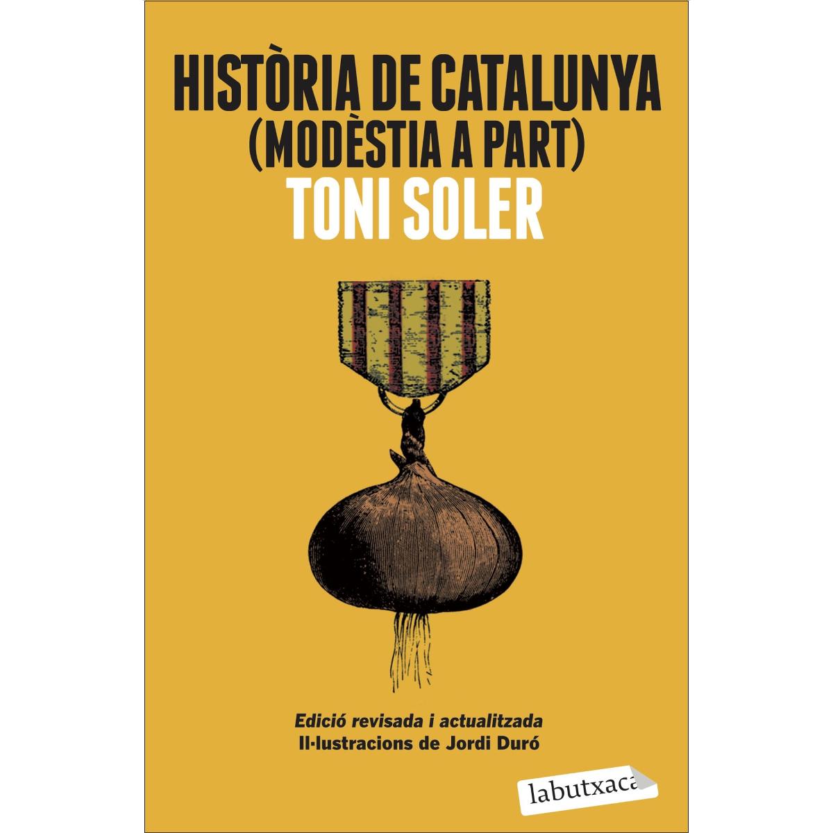 Imagem 0 de Història de Catalunya (modèstia a part): Edició revisada i actualitzada. Il·lustracions de Jordi Duró (Bolso) (Capa mole)
