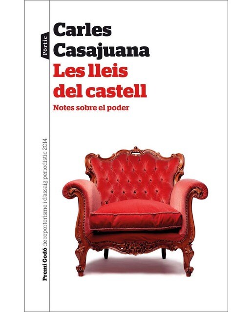 Les lleis del castell: Notes sobre el poder. IV Premi Godó de Reporterisme i Assaig periodístic 2014 (Capa mole com abas) 1