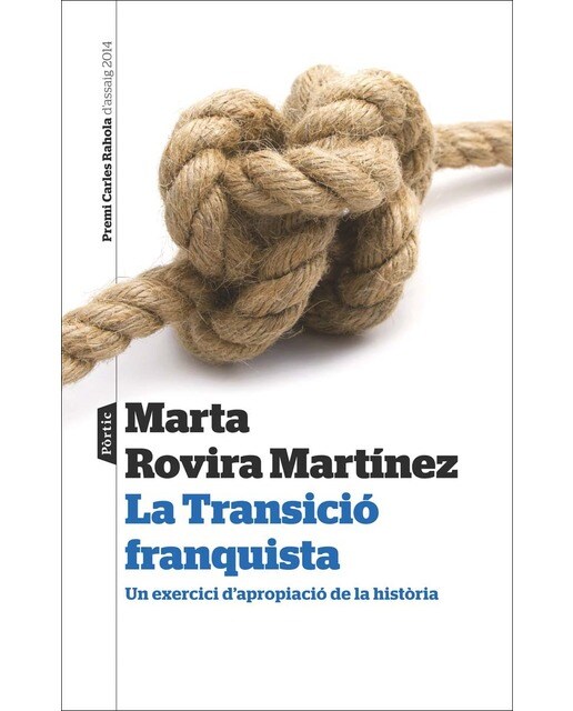 La Transició franquista: Un exercici d´apropiació de la història. Premi Carles Rahola d´assaig 2014