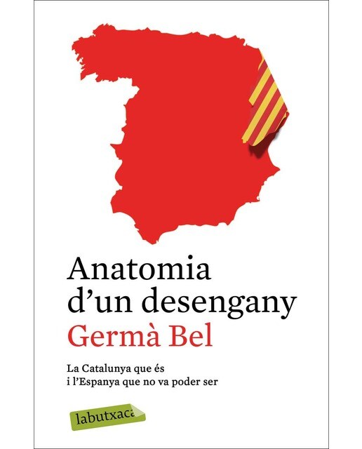 Anatomia d'un desengany: La Catalunya que és i l'Espanya que no va poder ser (Bolso) (Capa mole) 1