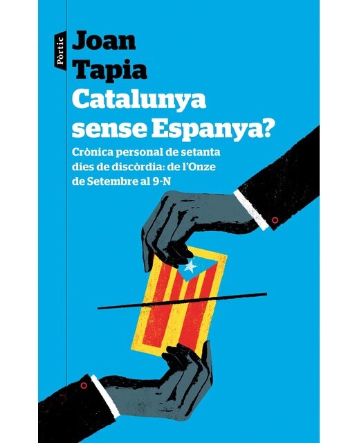 Catalunya sense Espanya?: Crònica personal de seixanta dies de discòrdia: de l'Onze de Setembre al 9-N (Capa mole com abas) 1