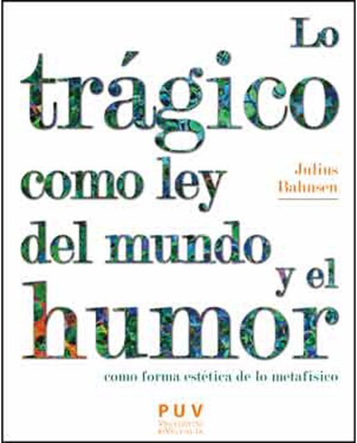 Imagem 0 de Lo trágico como ley del mundo y el humor como forma estética de lo metafísico: Monografías situadas en los márgenes de la dialéctica real(Tapa b