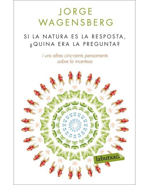 Imagem 0 de Si la natura és la resposta, ¿quina era la pregunta?: i uns altres cinc-cents pensaments sobre la incertesa (Bolso) (Capa mole)