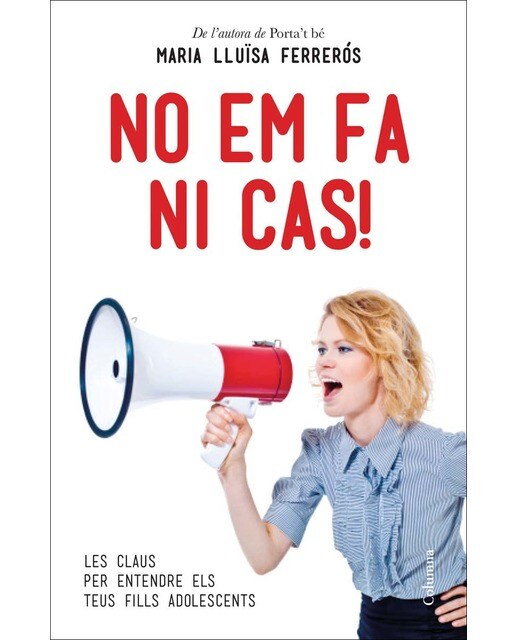 No em fa ni cas!: Les claus per entendre els teus fills adolescents (Capa mole com abas) 1