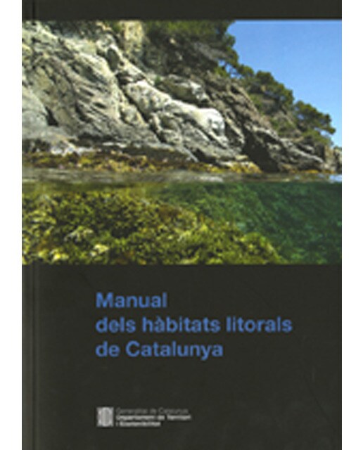Manual dels hàbitats litorals de catalunya: [substitueix parcialment el volum ii](Tapa blanda) 1