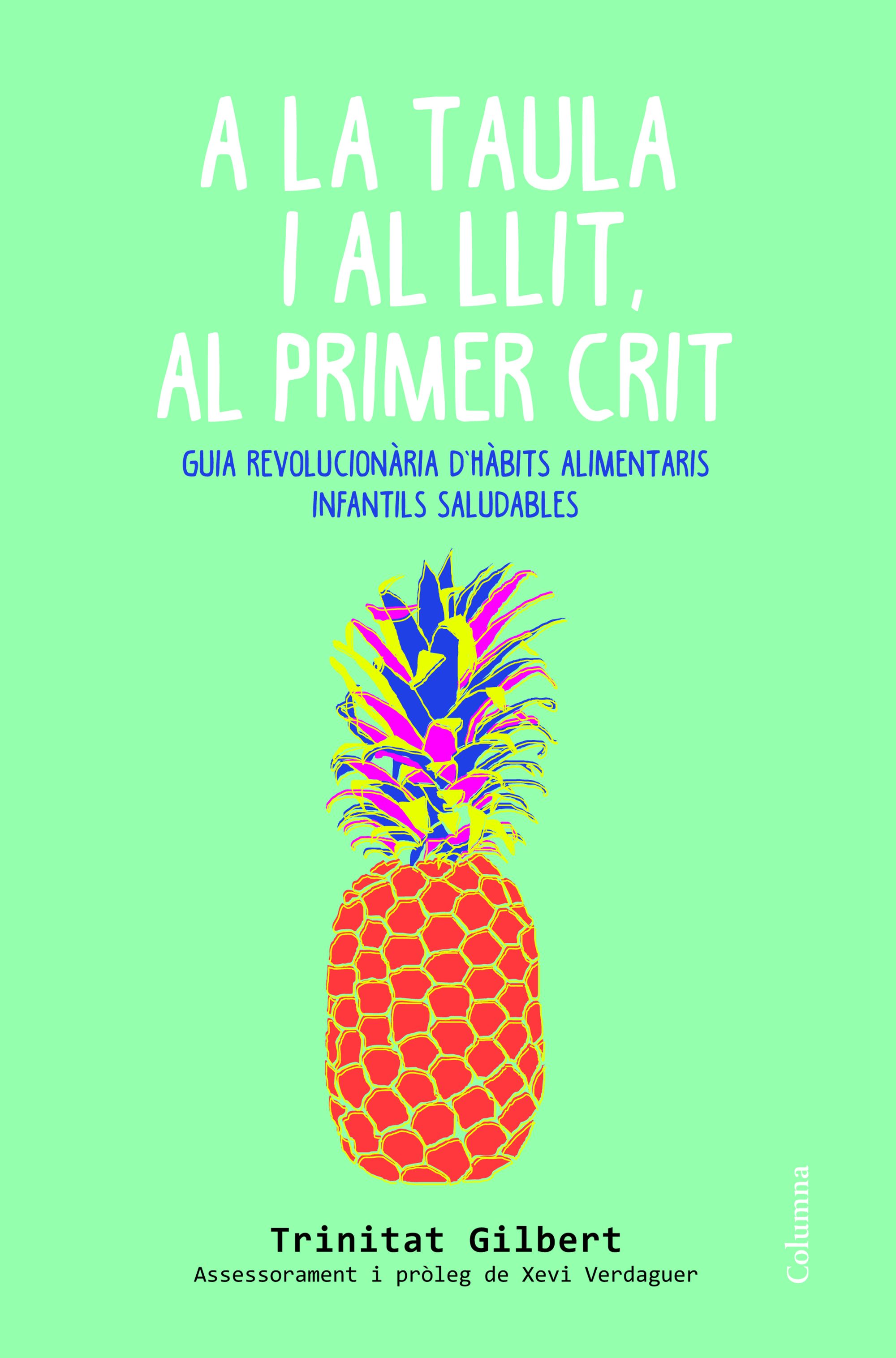 A la taula i al llit, al primer crit: Guia revolucionària d'hàbits alimentaris infantils saludables (Capa mole com abas) 2