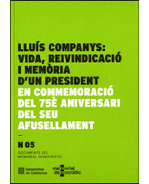 Lluís companys: vida, reivindicació i memòria d'un president: en commemoració del 75è aniversari del seu afusellament(Tapa blanda) 1