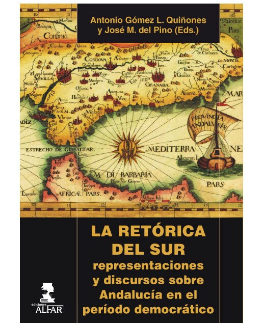 La retórica del sur: Representaciones y discursos sobre Andalucía en el período democrático 1