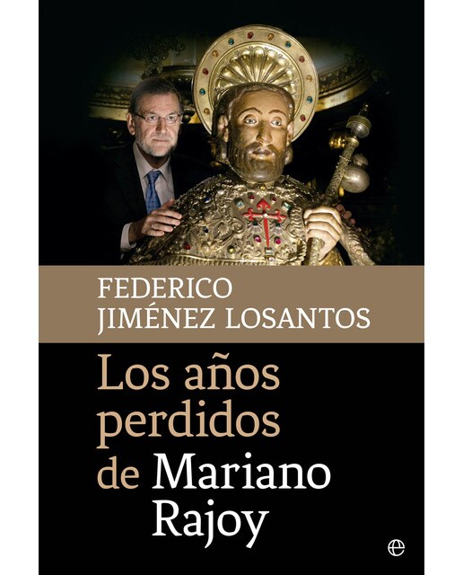 Los Años Perdidos De Mariano Rajoy 1