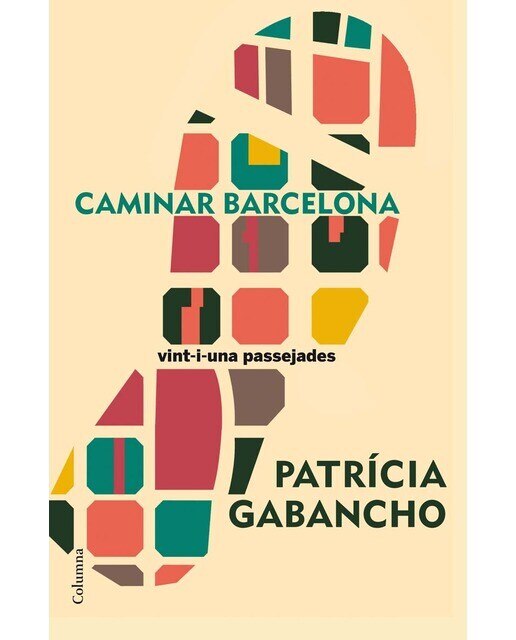 Caminar Barcelona: 21 passejades singulars per aprendre a mirar la ciutat (Capa mole com abas) 1