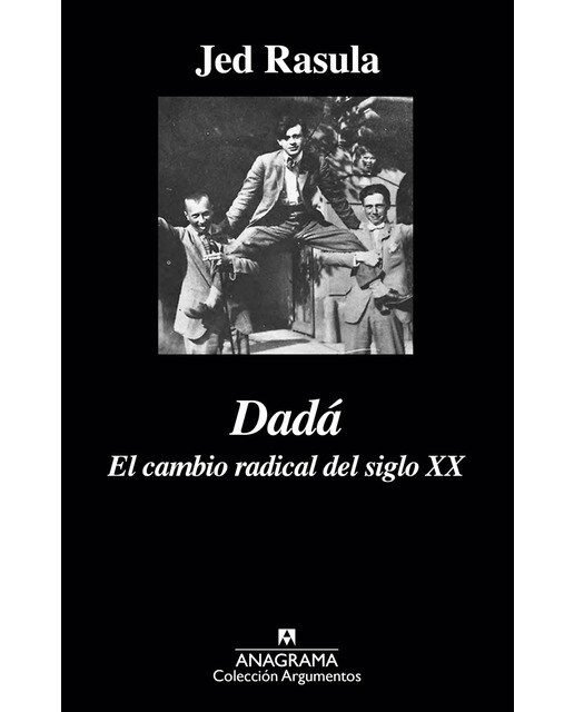 Dadá: El cambio radical del siglo XX (Capa mole) 1