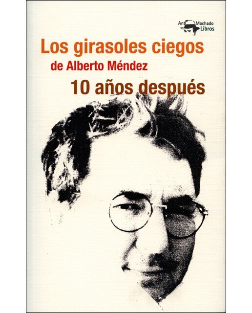 Los girasoles ciegos de Alberto Méndez 10 años después (Capa mole com abas) 1